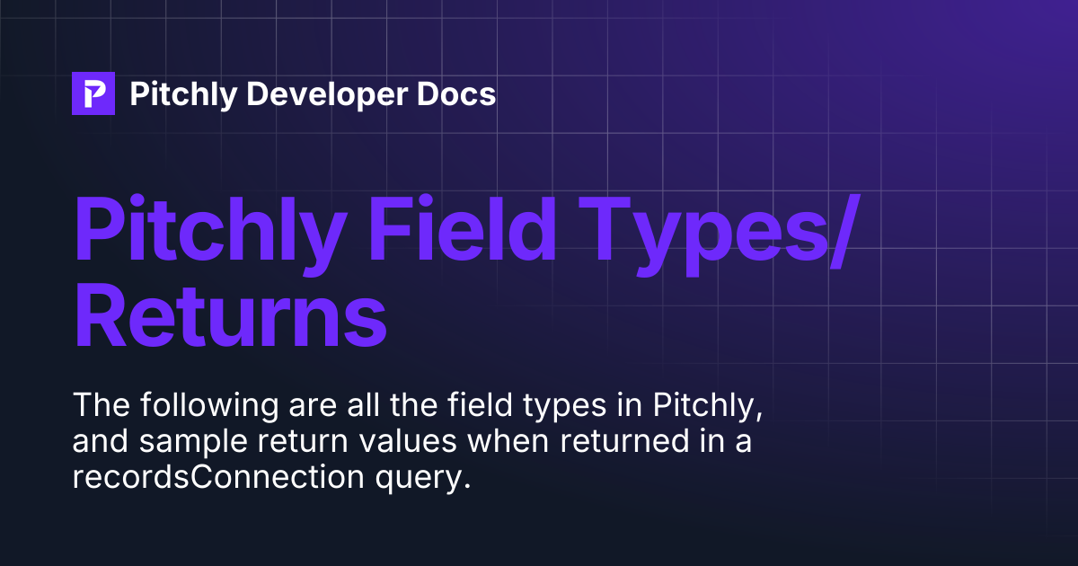 Pitchly Field Types/Returns | Pitchly Developer Docs